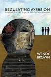 Brown, Wendy: Regulating Aversion: Tolerance in the Age of Identity and Empire