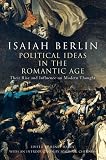 Berlin, Isaiah: Political Ideas in the Romantic Age: Their Rise and Influence on Modern Thought