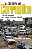 Smith, D. J.: A Culture of Corruption - Everyday Deception and Popular Discontent in Nigeria Smith, D. J.: A Culture of Corruption - Everyday Deception and Popular Discontent in Nigeria