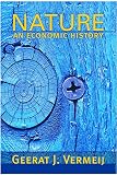 Vermeij, Geerat J.: Nature: An Economic History Vermeij, Geerat J.: Nature: An Economic History