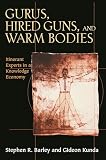 Barley, S. R.: Gurus, Hired Guns, and Warm Bodies - Itinerant Experts in Knowledge Economy Barley, S. R.: Gurus, Hired Guns, and Warm Bodies - Itinerant Experts in Knowledge Economy