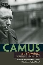 Camus at Combat: Writing 1944-1947 by&hellip;