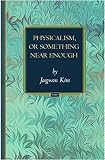 Kim, Jaegwon: Physicalism, or Something Near Enough