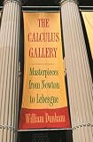 Dunham, William: The Calculus Gallery: Masterpieces From Newton To Lebesgue