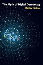 The Myth of Digital Democracy by Matthew&hellip;