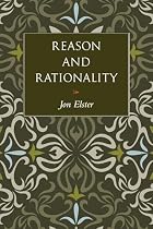 Reason and Rationality by Jon Elster
