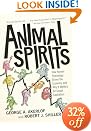 Animal Spirits: How Human Psychology Drives the Economy, and Why It Matters for Global Capitalism