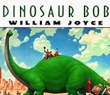 Joyce, William: Dinosaur Bob
