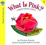 Rossetti, Christina: What Is Pink: A Poem About Colors Rossetti, Christina: What Is Pink: A Poem About Colors
