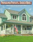 Arant, Bruce: Photographed Portraits of American Homes: 100 Home Plan Designs With Warm Remembrances of the Essence of Home