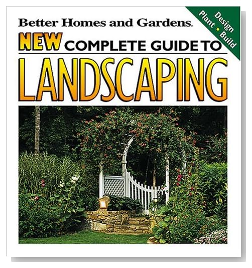 New Complete Guide to Landscaping: Design, Plant, Build (Better Homes and Gardens(R)) [Paperback]