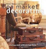 Ingham, Vicki L.: Flea Market Decorating Ingham, Vicki L.: Flea Market Decorating