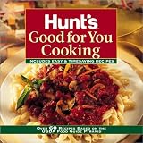 Better Homes and Gradens: Hunt's Good for You Cooking: Includes Easy & Timesaving Recipes