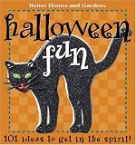 Better Homes and Gardens: Halloween Fun: 101 Ideas to Get in the Spirit