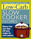 Better Homes and Gardens Books: Low Carb Slow Cooker Recipes Better Homes and Gardens Books: Low Carb Slow Cooker Recipes