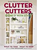 Better Homes and Gardens: Clutter Cutters: Store It With Style Better Homes and Gardens: Clutter Cutters: Store It With Style
