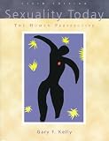 Kelly, Gary F.: Sexuality Today: The Human Perspective Kelly, Gary F.: Sexuality Today: The Human Perspective