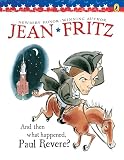 Fritz, Jean: And Then What Happened, Paul Revere? Fritz, Jean: And Then What Happened, Paul Revere?