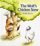 Kasza, Keiko: The Wolf's Chicken Stew Kasza, Keiko: The Wolf's Chicken Stew