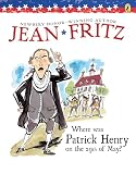 Fritz, Jean: Where Was Patrick Henry on the 29th of May?