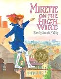 McCully, Emily Arnold: Mirette on the High Wire McCully, Emily Arnold: Mirette on the High Wire