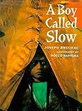 Bruchac, Joseph: A Boy Called Slow: The True Story of Sitting Bull Bruchac, Joseph: A Boy Called Slow: The True Story of Sitting Bull