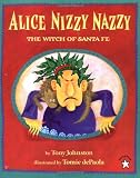 Johnston, Tony: Alice Nizzy Nazzy, the Witch of Santa Fe