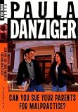 Danziger, Paula: Can You Sue Your Parents for Malpractice?