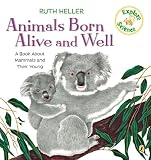 Heller, Ruth: Animals Born Alive and Well