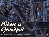Barron, T. A.: Where Is Grandpa? Barron, T. A.: Where Is Grandpa?
