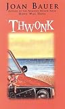Bauer, Joan: Thwonk Bauer, Joan: Thwonk