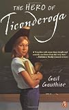 Gauthier, Gail: Hero of Ticonderoga Gauthier, Gail: Hero of Ticonderoga