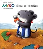 Weninger, Brigitte: Miko Goes on Vacation