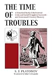 Latonoy, S. F.: The Time of Troubles: A Historical Study of the Internal Crises and Social Struggle in Sixteenth-And Seventeenth-Century Muscovy Latonoy, S. F.: The Time of Troubles: A Historical Study of the Internal Crises and Social Struggle in Sixteenth-And Seventeenth-Century Muscovy