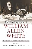 White, William Allen: The Autobiography of William Allen White White, William Allen: The Autobiography of William Allen White