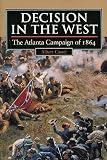 Castel, Albert E.: Decision in the West: The Atlanta Campaign of 1864