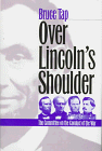 Tap, Bruce: Over Lincoln's Shoulder: The Committee on the Conduct of the War Tap, Bruce: Over Lincoln's Shoulder: The Committee on the Conduct of the War