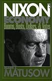 Matusow, Allen J.: Nixon's Economy: Booms, Busts, Dollars, and Votes Matusow, Allen J.: Nixon's Economy: Booms, Busts, Dollars, and Votes