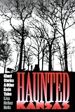 Heitz, Lisa Hefner: Haunted Kansas: Ghost Stories and Other Eerie Tales Heitz, Lisa Hefner: Haunted Kansas: Ghost Stories and Other Eerie Tales