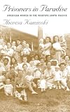 Kaminski, Theresa: Prisoners in Paradise: American Women in the Wartime South Pacific Kaminski, Theresa: Prisoners in Paradise: American Women in the Wartime South Pacific
