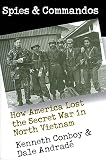 Andrade, Dale: Spies and Commandos: How America Lost the Secret War in North Vietnam Andrade, Dale: Spies and Commandos: How America Lost the Secret War in North Vietnam