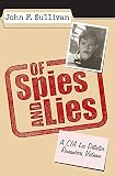 Sullivan, John F.: Of Spies and Lies: A CIA Lie Detector Remembers Vietnam Sullivan, John F.: Of Spies and Lies: A CIA Lie Detector Remembers Vietnam