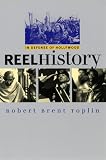 Toplin, Robert Brent: Reel History: In Defense of Hollywood Toplin, Robert Brent: Reel History: In Defense of Hollywood
