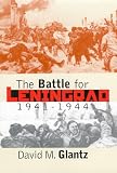 Glantz, David M.: The Battle for Leningrad, 1941-1944: 1941-1944