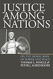 Pangle, Thomas L.: Justice Among Nations: On the Moral Basis of Power and Peace