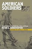 Kindsvatter, Peter S.: American Soldiers: Ground Combat in the World Wars, Korea, and Vietnam Kindsvatter, Peter S.: American Soldiers: Ground Combat in the World Wars, Korea, and Vietnam