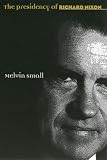 Small, Melvin: The Presidency of Richard Nixon