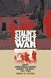 Stephan, Robert W.: Stalin's Secret War: Soviet Counterintelligence Against the Nazis, 1941-1945 Stephan, Robert W.: Stalin's Secret War: Soviet Counterintelligence Against the Nazis, 1941-1945