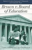 Cottrol, Robert J.: Brown V. Board of Education: Caste, Culture, and the Constitution