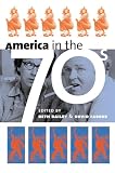Farber, David: America in the Seventies Farber, David: America in the Seventies